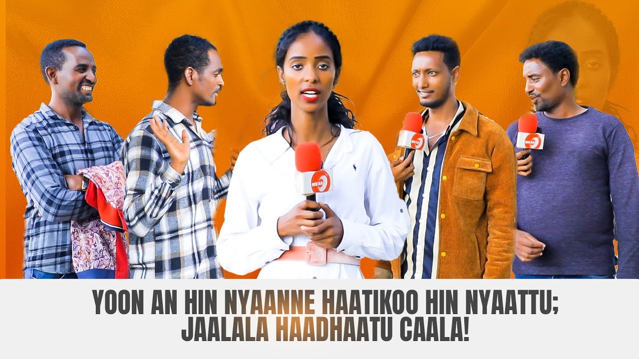 Yoon an hin nyaanne haatikoo hin nyaattu;jaalala haadhaatu caala! - Aadaa Keenya