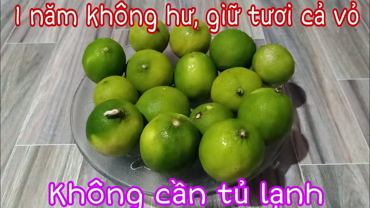2 Cách bảo quản Chanh tươi xanh luôn Vỏ cả năm ko cần tủ lạnh.Preserve fresh lemons