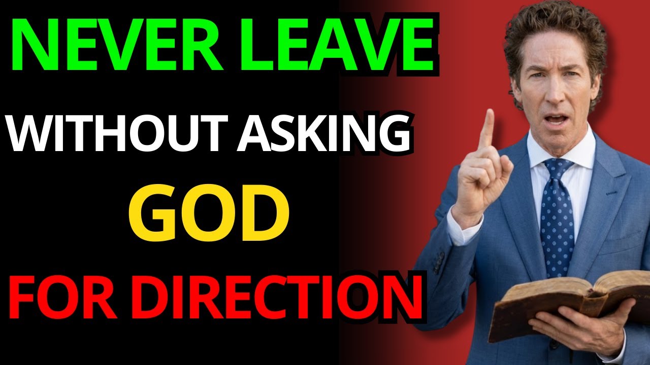 JOEL OSTEEN TEACHES: NEVER LEAVE HOME WITHOUT SEEKING THE GUIDANCE OF THE SPIRIT.