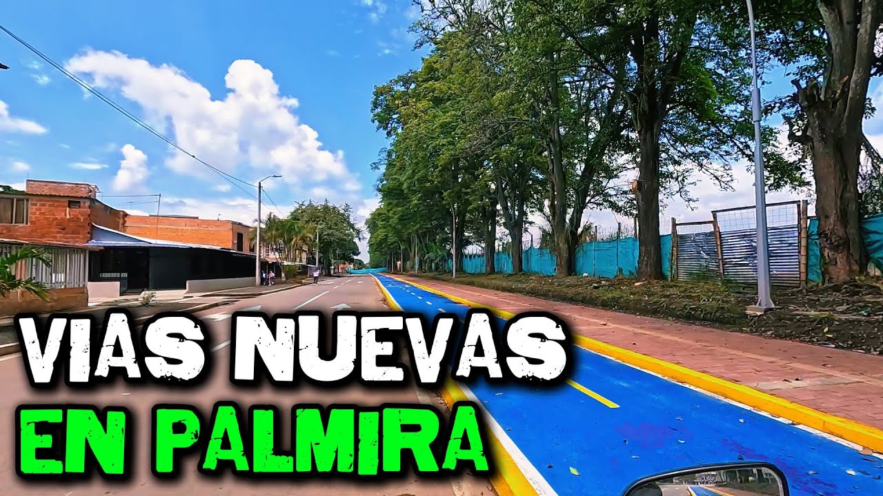 Visitamos la Vías y Proyectos de Urbanización Nuevos en Palmira Valle
