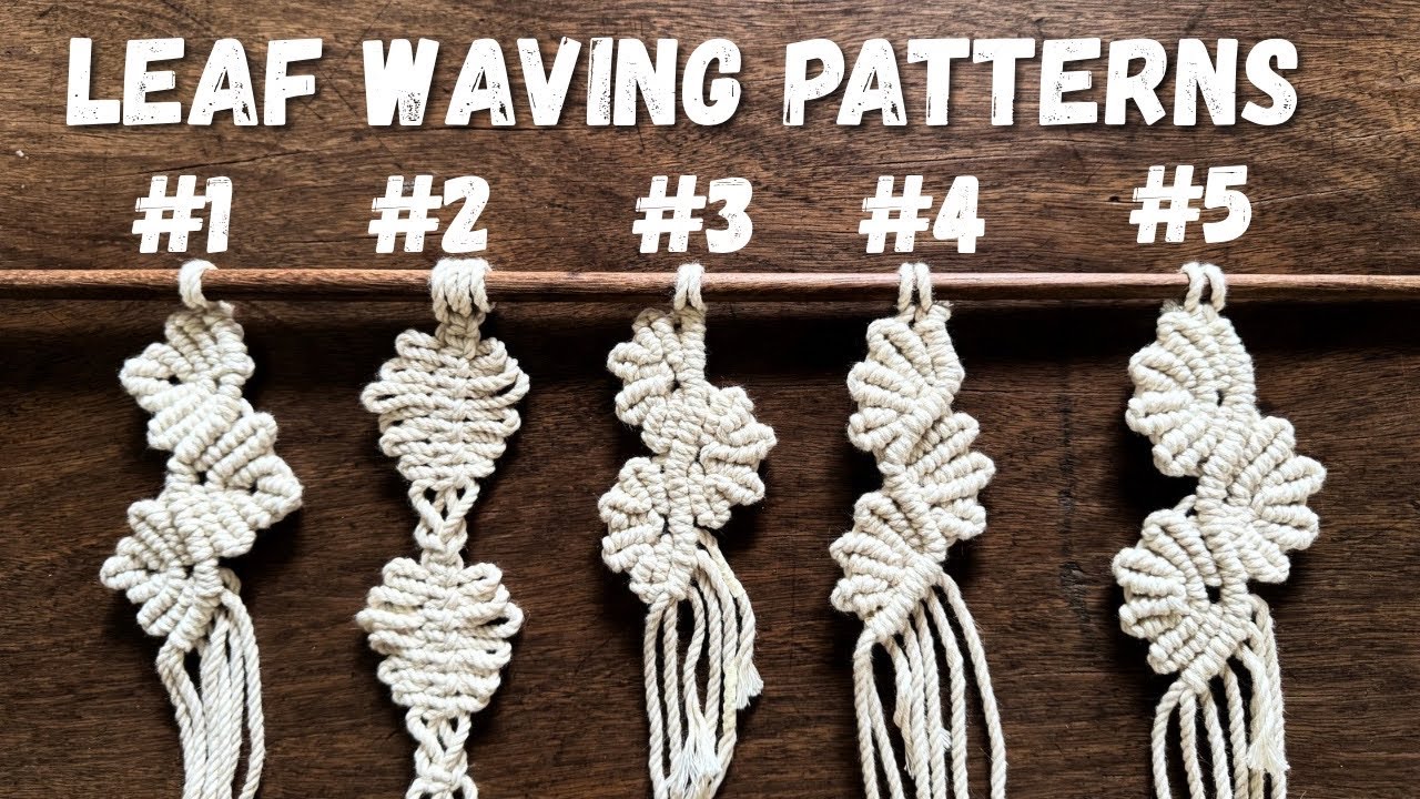 5 Leaf Waving Patterns | Easy Macrame Leaf Tutorial for Beginners