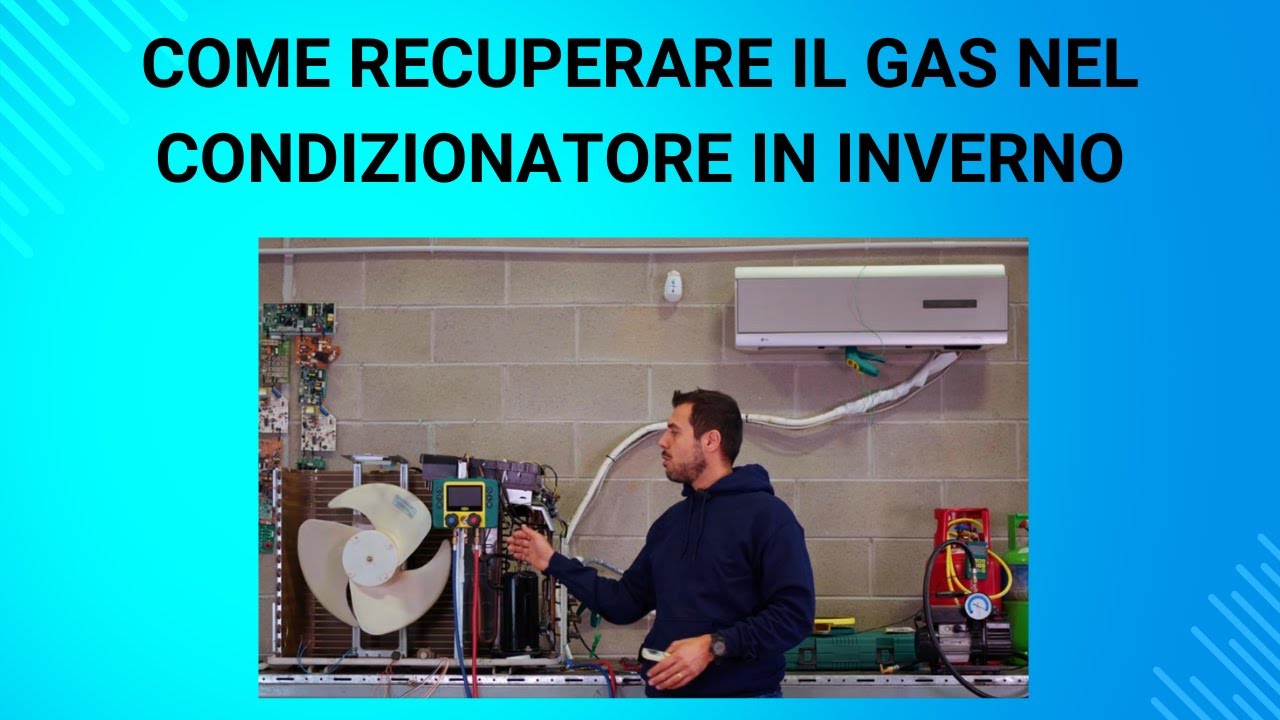 COME RECUPERARE IL GAS NEL CONDIZIONATORE IN INVERNO