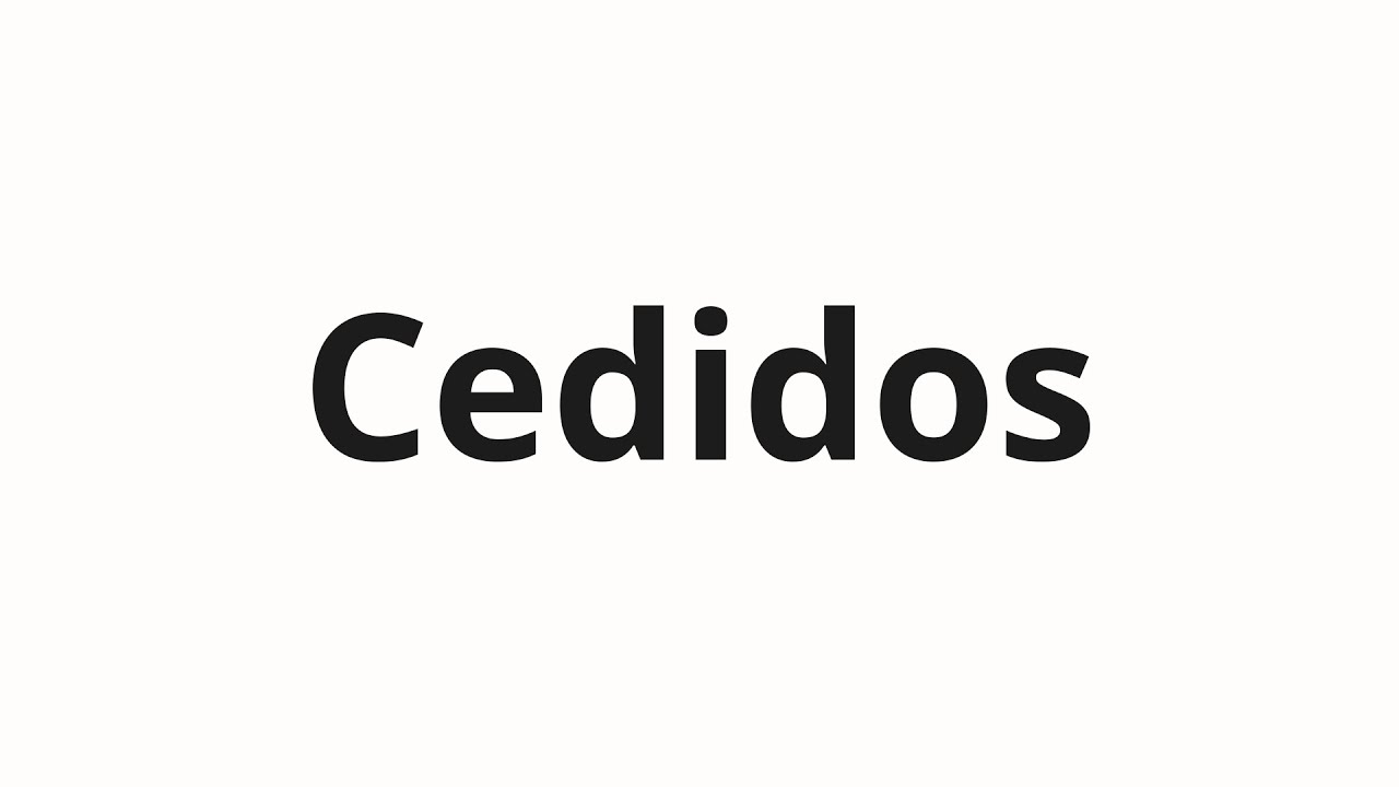 Jak wym&oacute;wić Cedidos