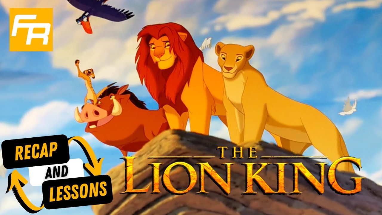 The Lion King Recap - 15 Story Lessons