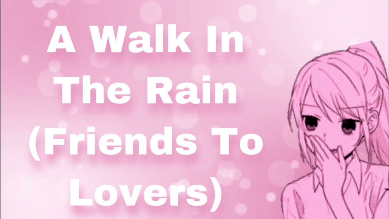 A Walk In The Rain! (Friends To Lovers) (Rainy Night) (Love Confession) (Awkward) (First Kiss) (F4A)