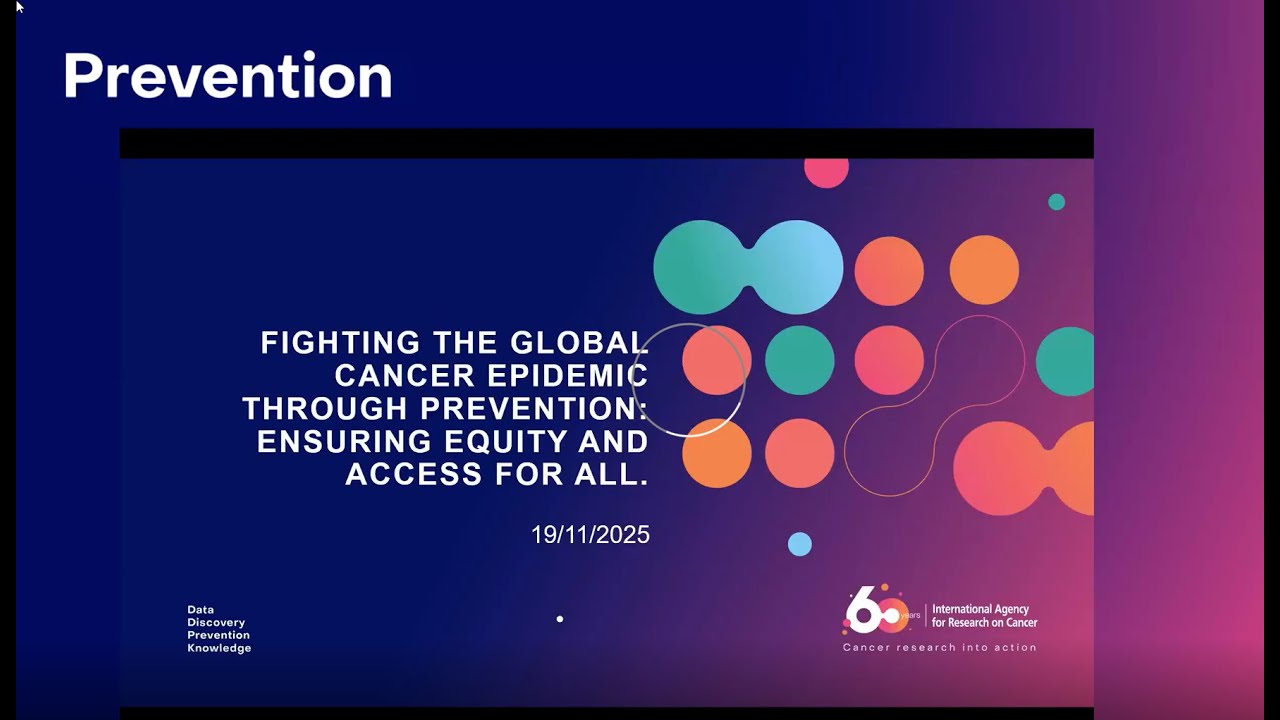 Fighting the cancer epidemic through prevention: ensuring equity & access for all - IARC@60 Webinar.