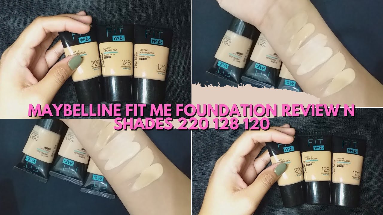 Maybelline FIT ME foundation review in shades 220,120,128 and their swatches | | @shoppingcartpk