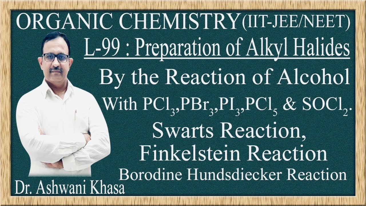 Preparation of alkyl halide from alcohol with Phosphorus Halide , SOCl2 , Swarts & Finkelstein Rxn.
