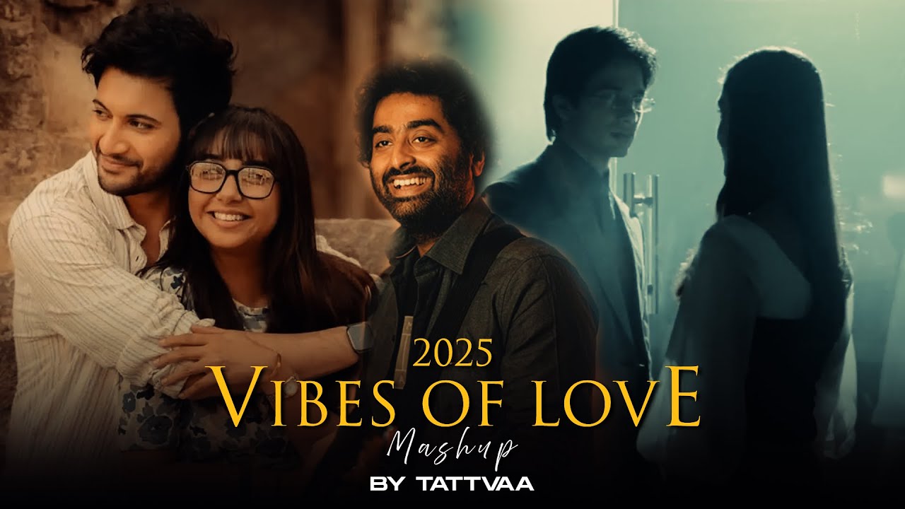 2025 Vibes Of Love Mashup | Arijit Singh | Ishq | Tattvaa | Latest Romantic Songs