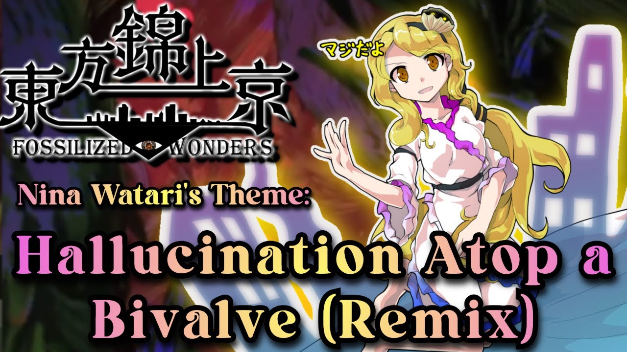 [東方 Remix] Touhou 20 FW: Hallucination Atop a Bivalve