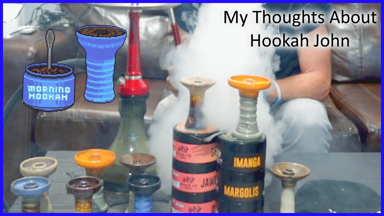 My Thoughts about Hookah John