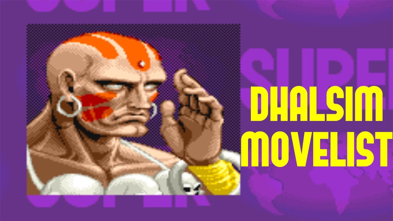 Super Street Fighter II: Turbo - Dhalsim Move List