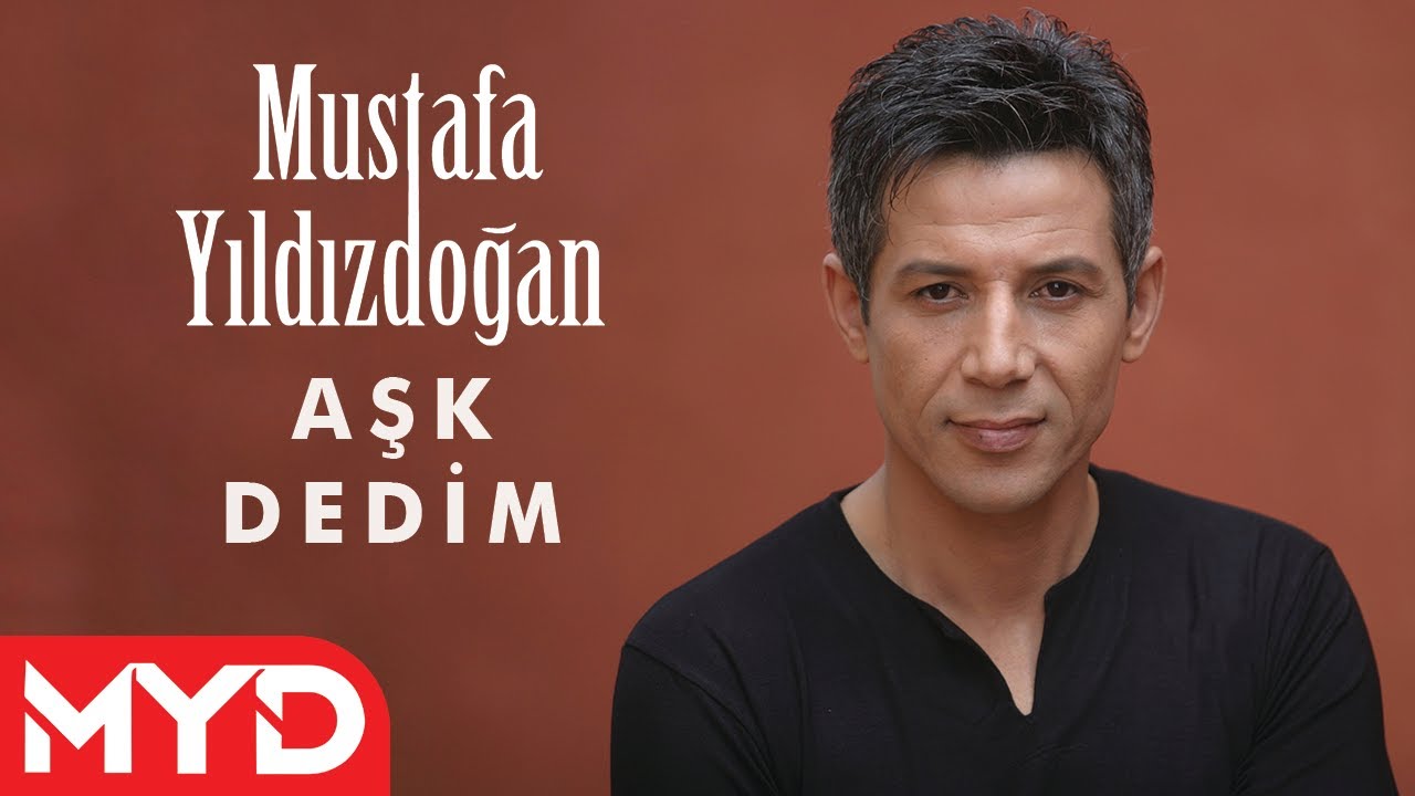 Mustafa Yıldızdoğan - Aşk Dedim