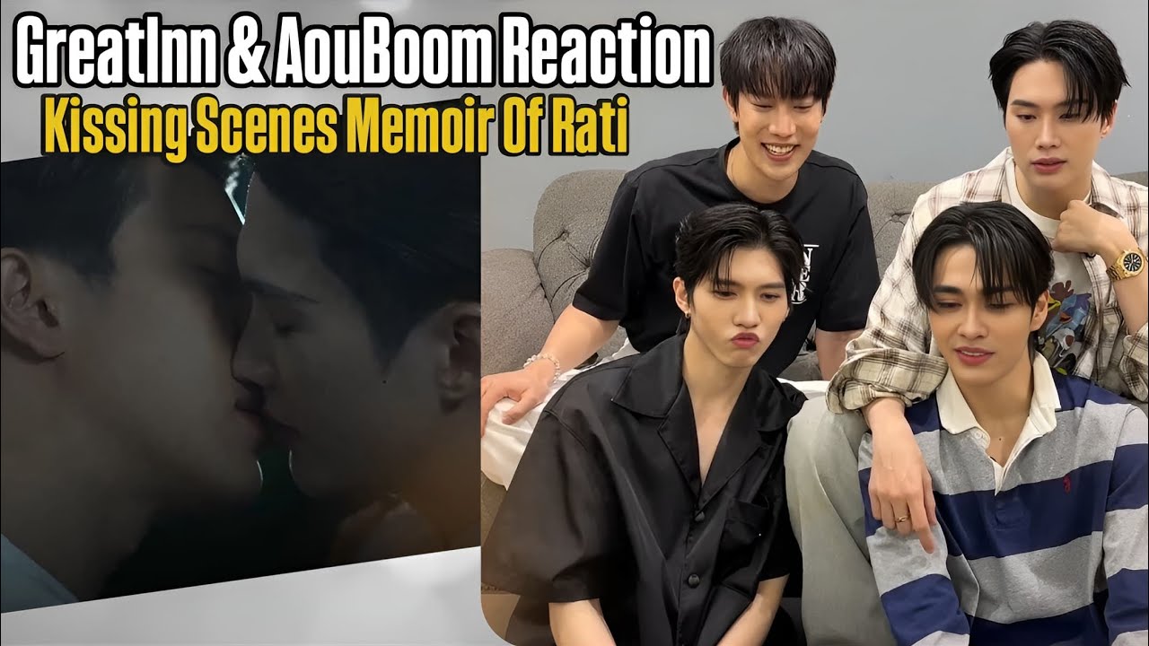 [REACTION] GreatInn & AouBoom MEMOIR OF RATI | AouBoom & GreatInn Kissing Reaction #MemoirOfRati |