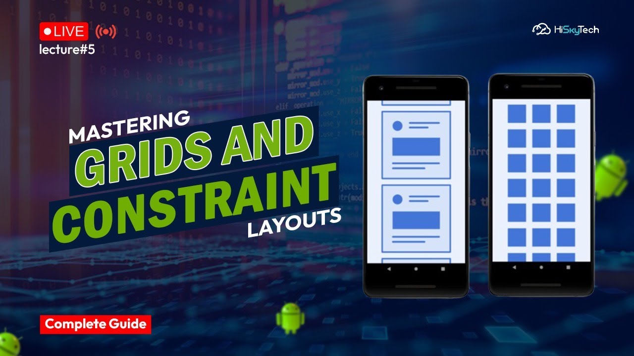 Lecture 5 | Mastering Grid & Constraint Layouts in Android Studio | Kotlin XML Guide | HiSkyTech