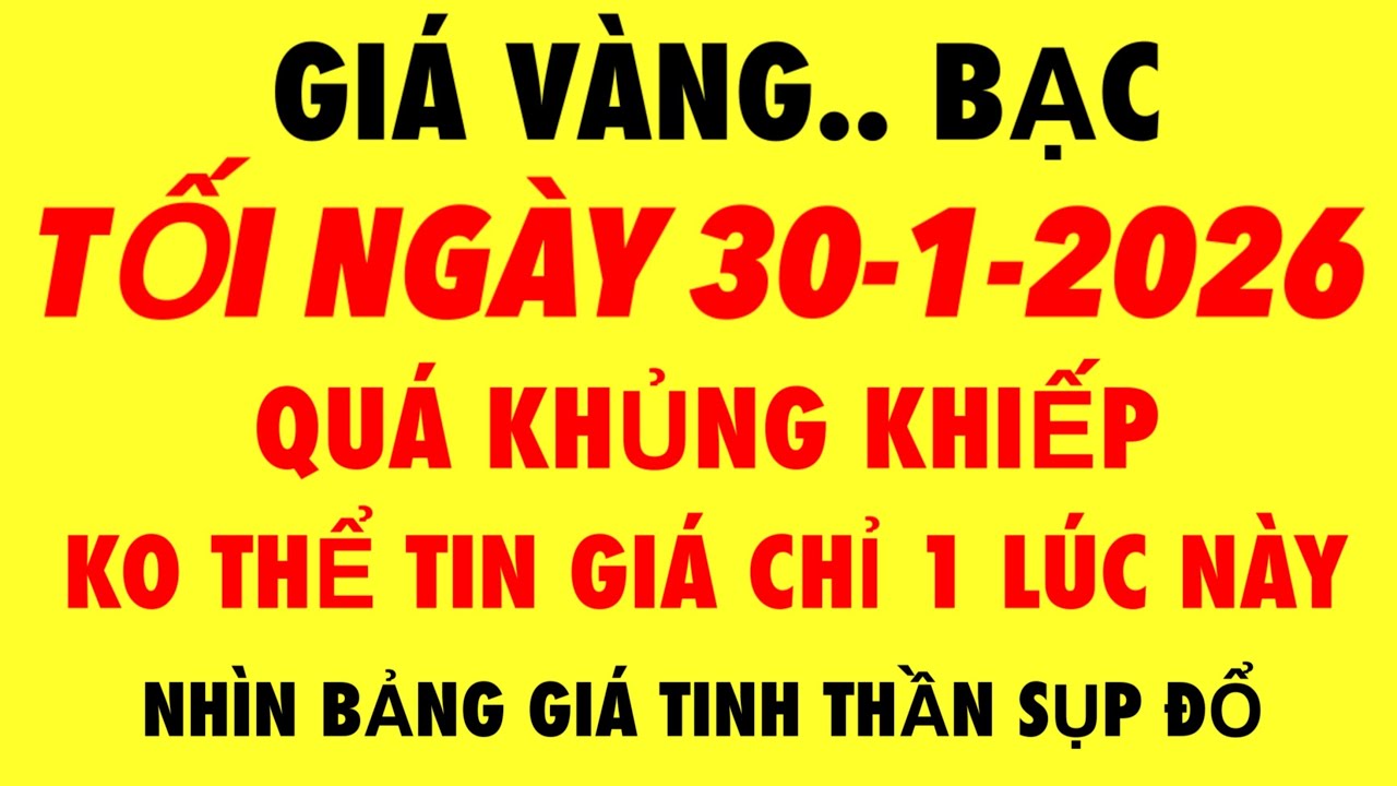 Giá vàng hôm nay mới nhất tối ngày 30-1-2026 - giá vàng 9999 hôm nay - giá vàng 9999 mới - giá vàng