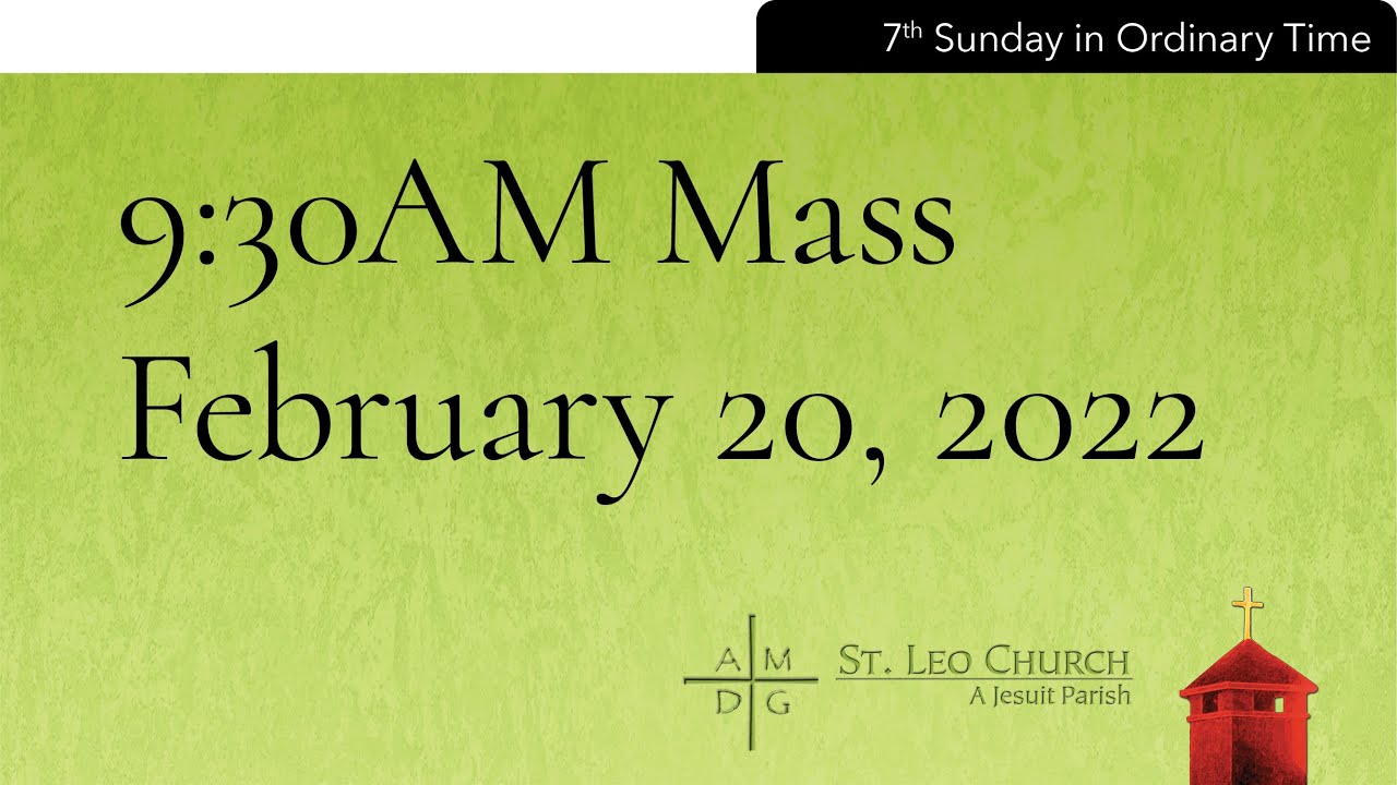 9:30AM 7th Sunday in Ordinary Time Mass - February 20,  2022; St. Leo the Great Parish