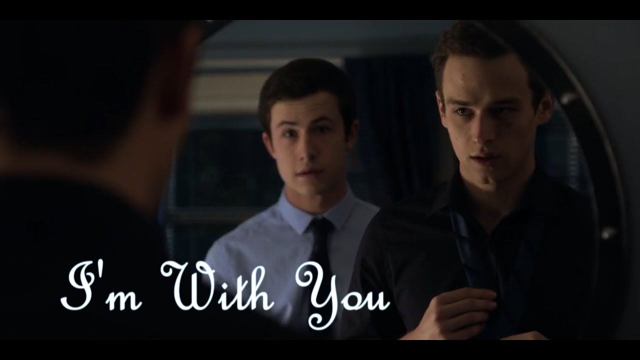 Justin Foley & Clay Jensen // I'm With You