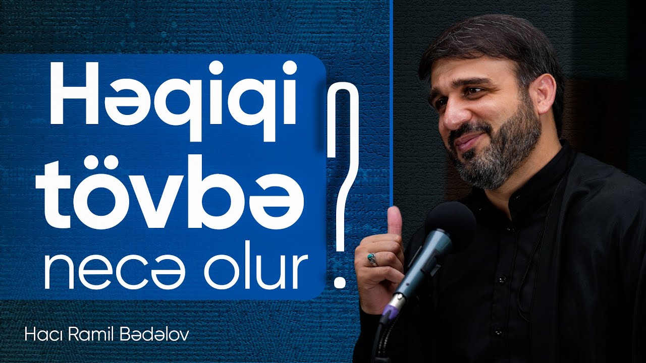 Hacı Ramil | Həqiqi t&ouml;vbə necə olur ? | 2024 |4K