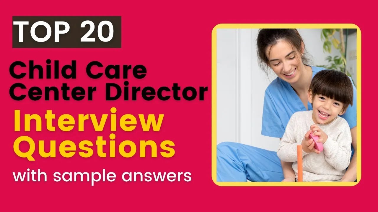 Child Care Center Director Interview Questions and Answers for 2025