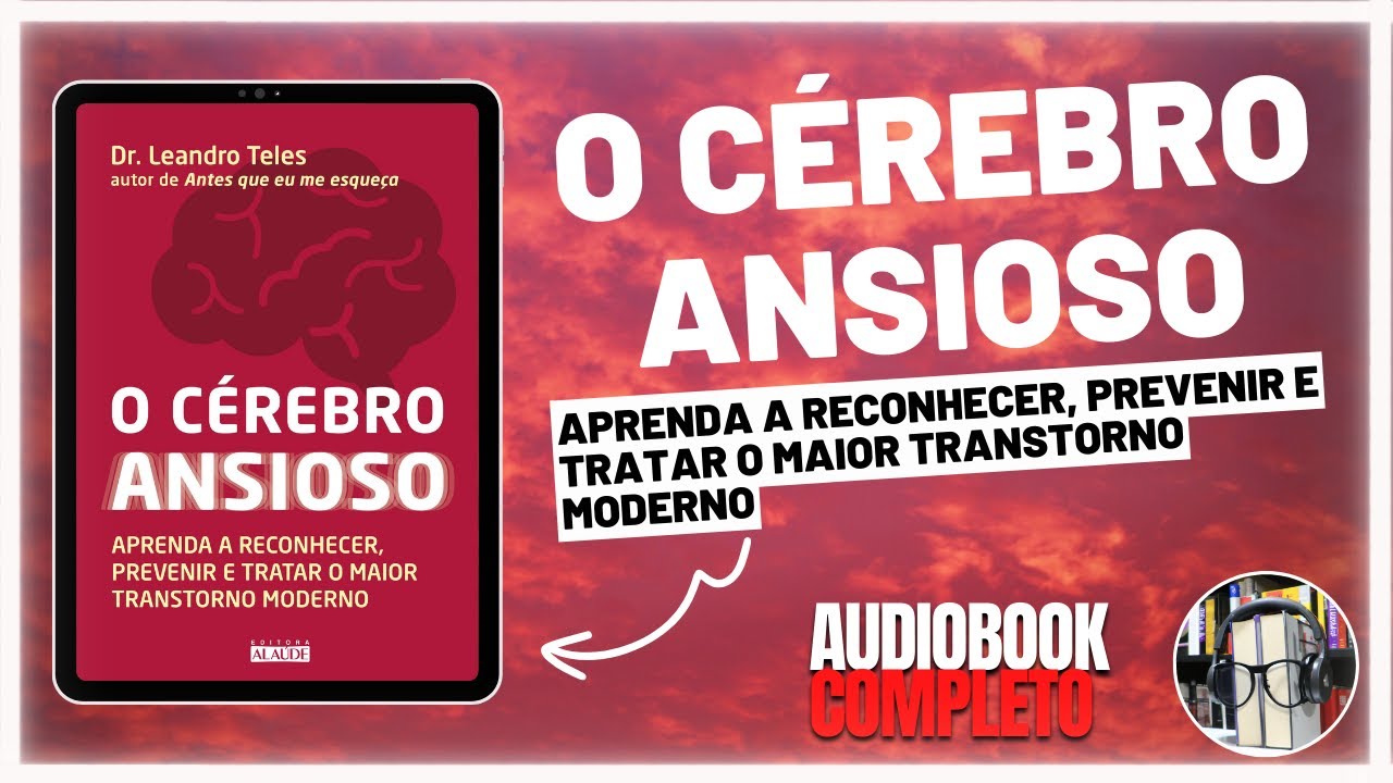 O Cérebro Ansioso - Audiobook Completo