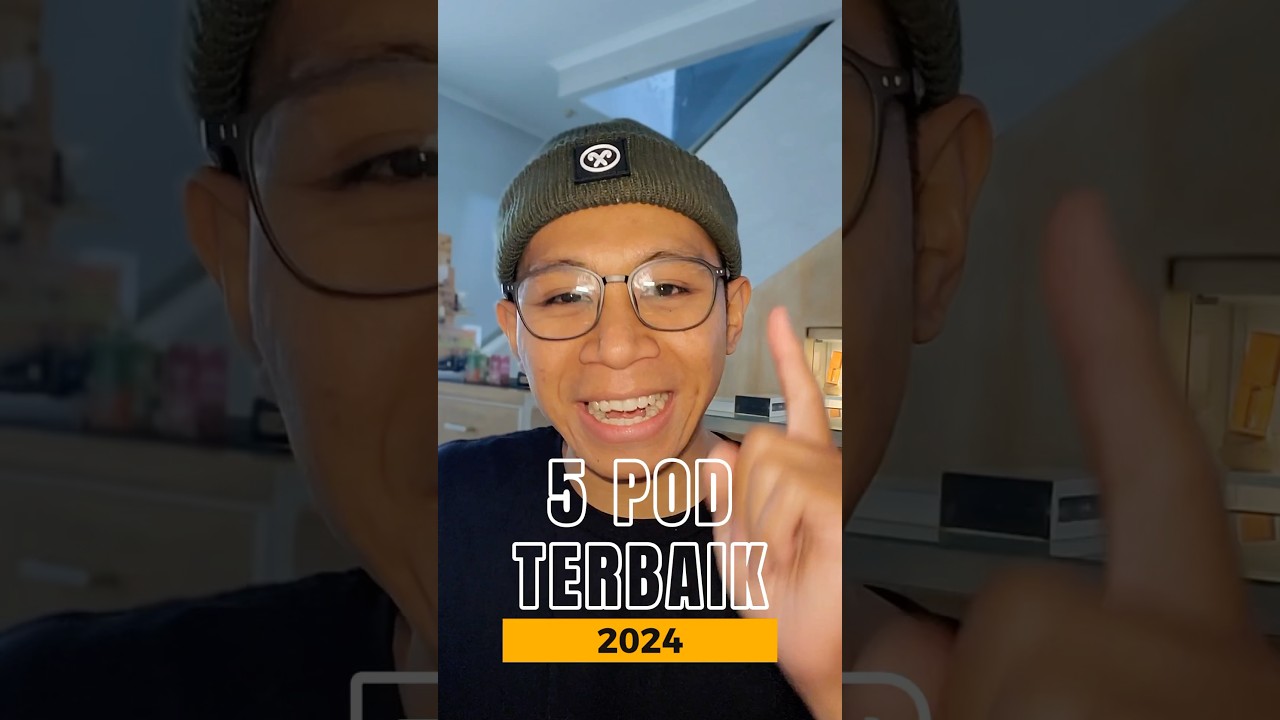 5 Pod terbaik 2024 (Part 1)