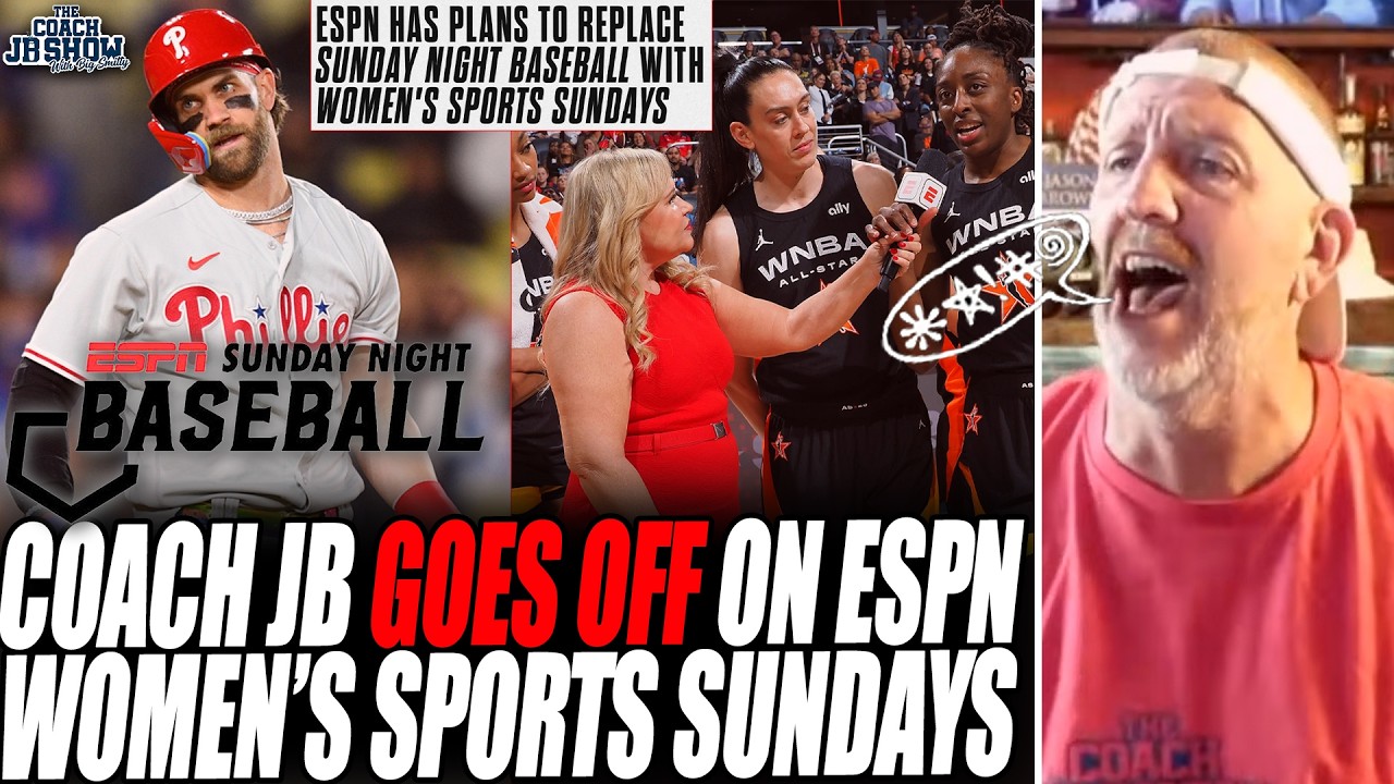 Coach JB GOES OFF On ESPN REPLACING Sunday Night Baseball With WOMEN'S SPORTS Sundays!