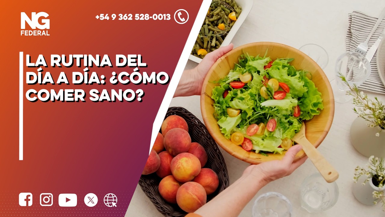 NGFEDERAL - LA RUTINA DEL DÍA A DÍA: ¿CÓMO COMER SANO? - CHACO