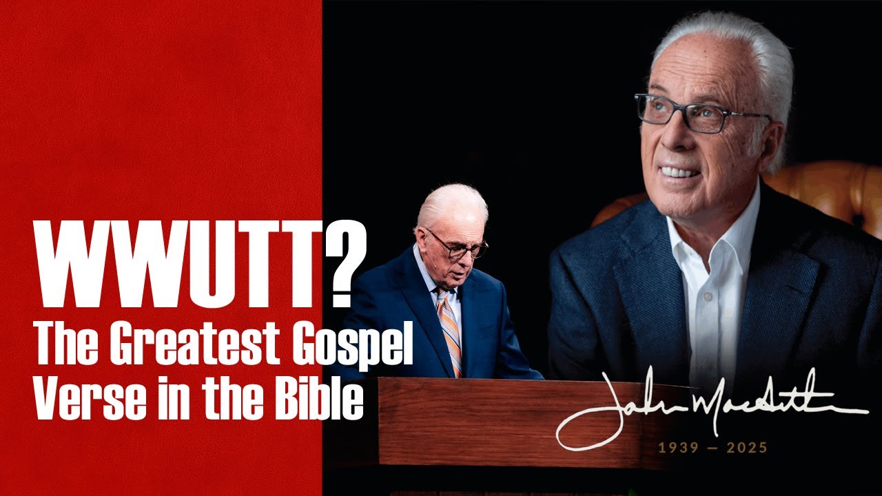 The Greatest Gospel Verse in the Bible | In Memory of John MacArthur