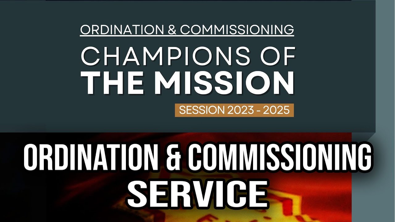 Ordination & Commissioning Service | Champions of the Mission Session 2023-2025