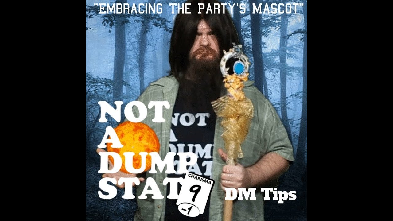 Not A Dump Stat: A DM's Guide to "Embracing The Party's Mascot"
