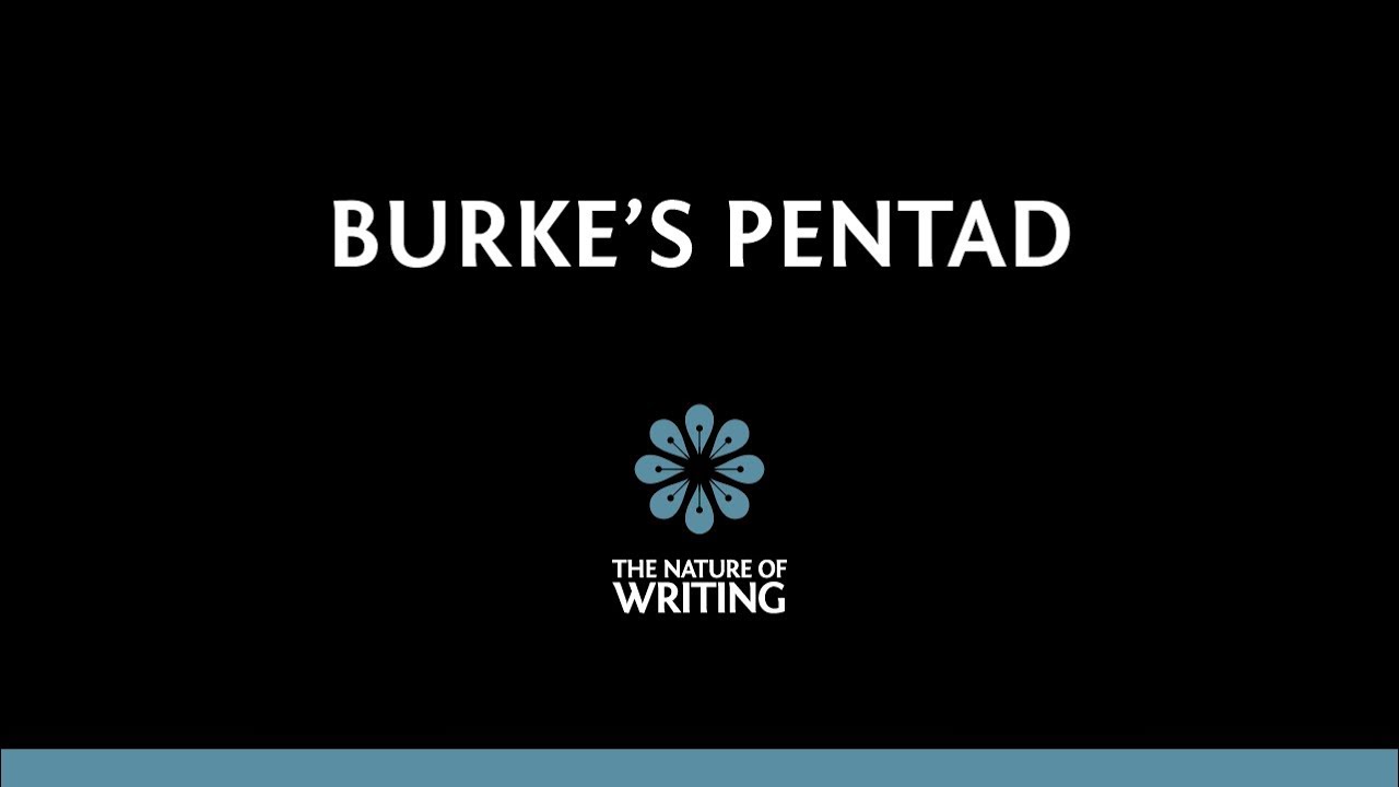 Burke's Pentad | Rhetoric | The Nature of Writing