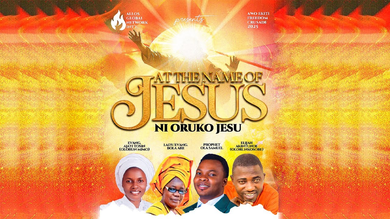 ALLOS GLOBAL NETWORK PRESENT AWO EKITI FREEDOM CRUSADE 2025 / THEME : AT THE NAME OF JESUS / DAY 3