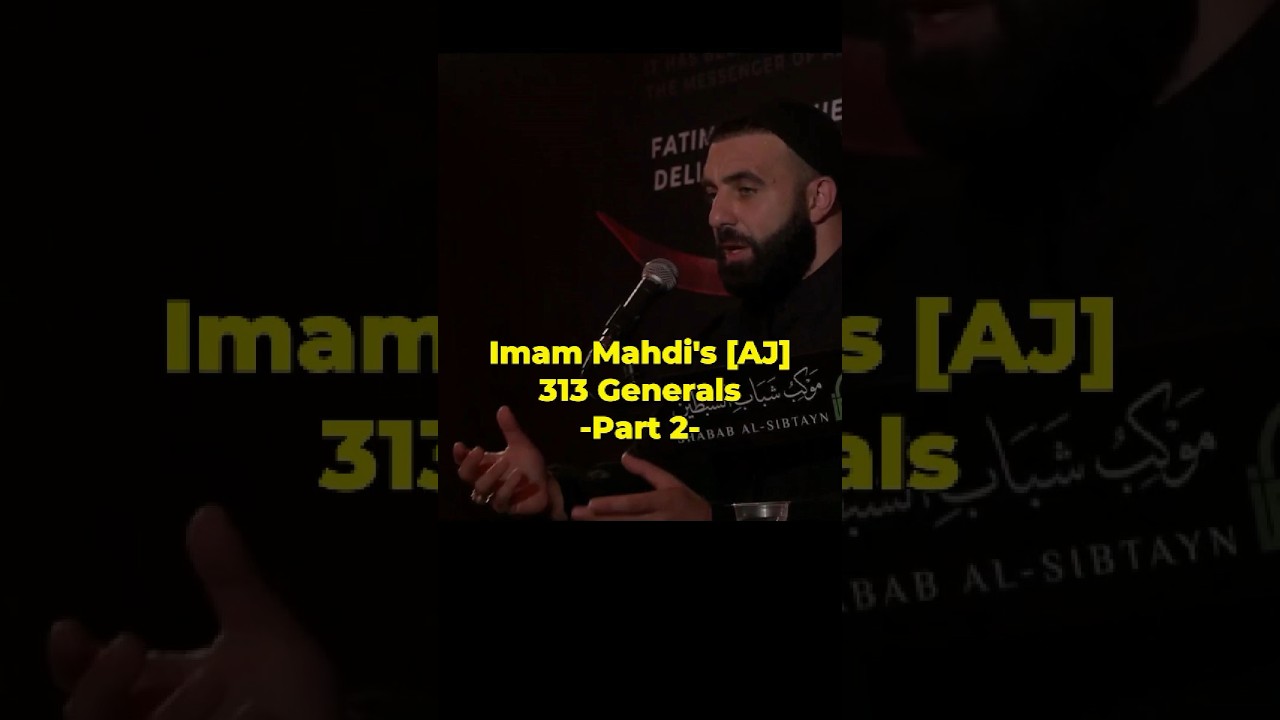 Imam Mahdi&rsquo;s [AJ] 313 Generals - PART 2 | Sayed Hussain Makke #mahdi #prophetmuhammad #ahlulbayt