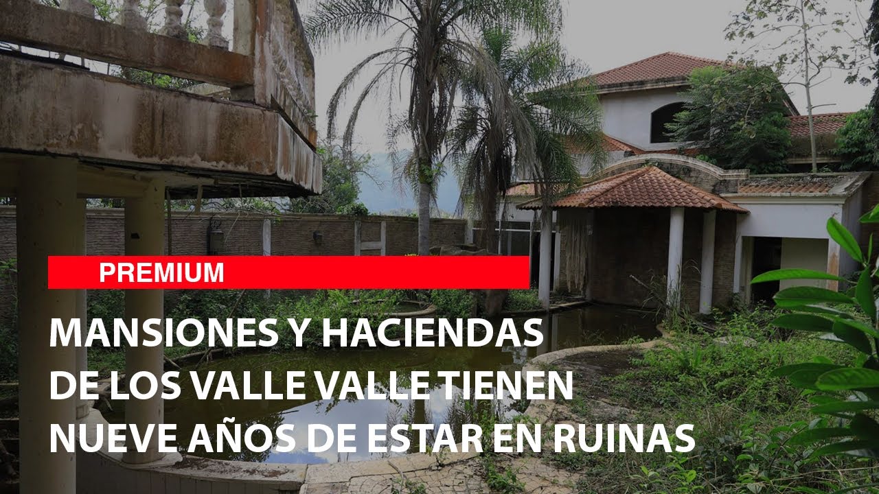 Mansiones y haciendas de los Valle Valle tienen nueve años de estar en ruinas
