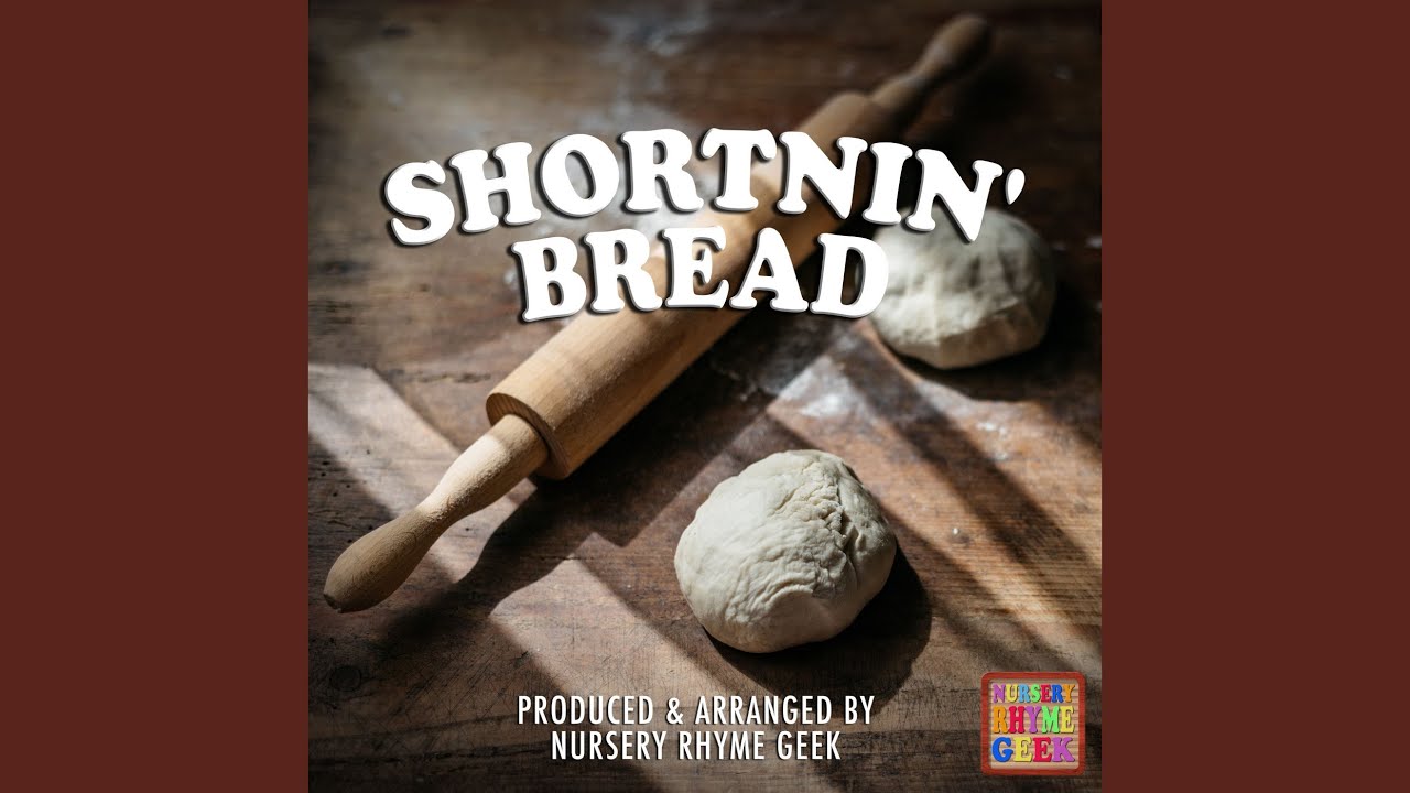 Shortnin' Bread (Nursery Rhyme Version)