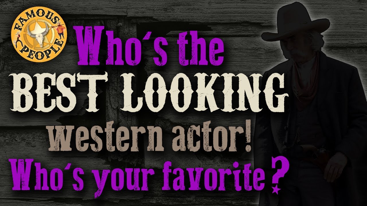 The 12 best looking western actors! Who&rsquo;s your favorite?