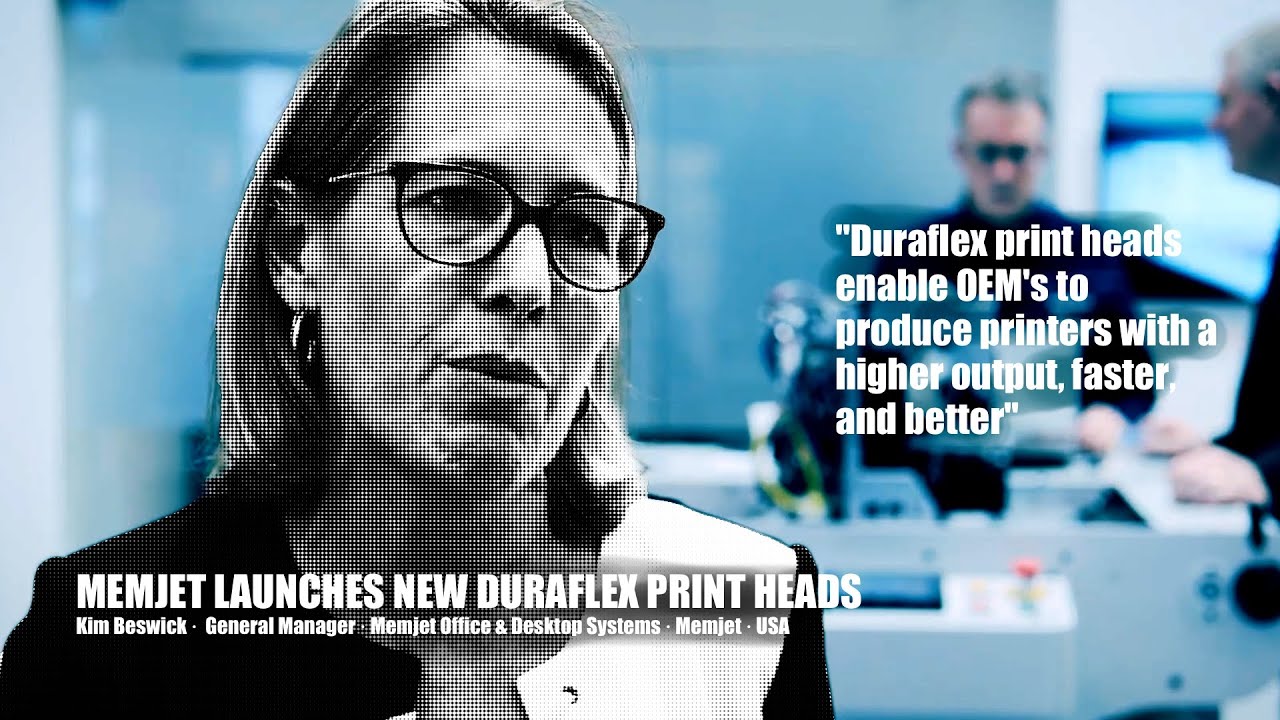 Memjet Launches New Duraflex Print Heads &middot; Kim Beswick &middot; General Manager &middot; Memjet &middot; USA