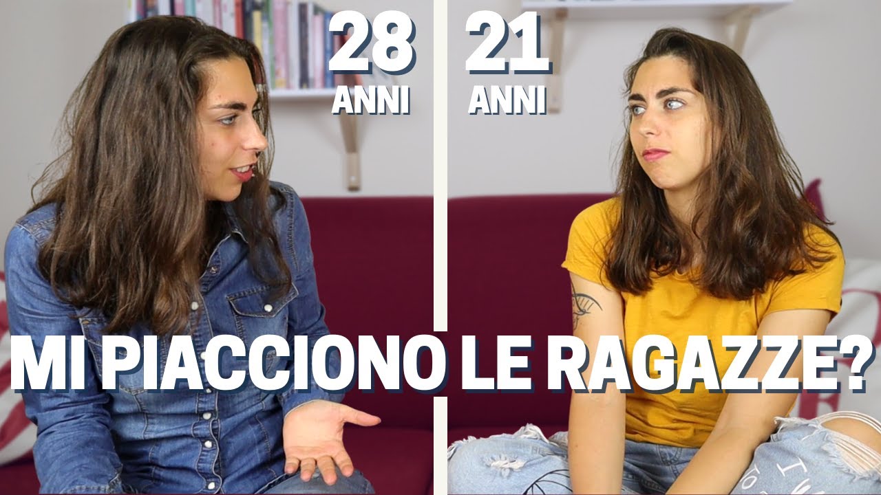 Mi piacciono le ragazze? - Parlo con la me del passato