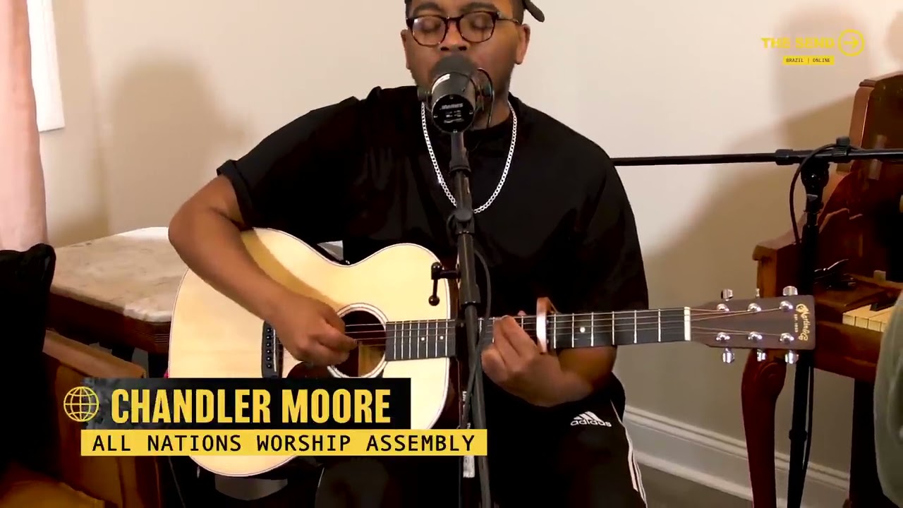 CHANDLER MOORE intense spontaneous worship session 2020, the send brasil 2020, maverick music.