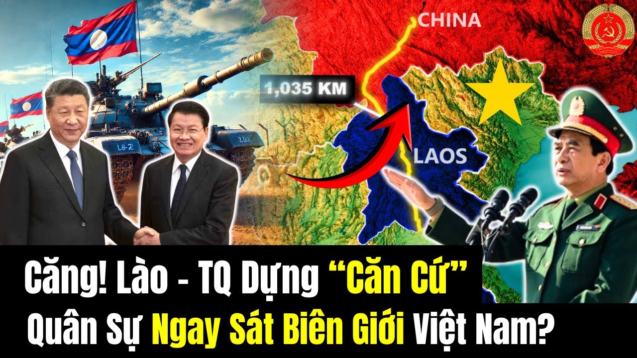 🔴[TRỰC TIẾP] Căng! Lào - TQ Dựng “Căn Cứ” Quân Sự Ngay Sát Biên Giới Việt Nam?