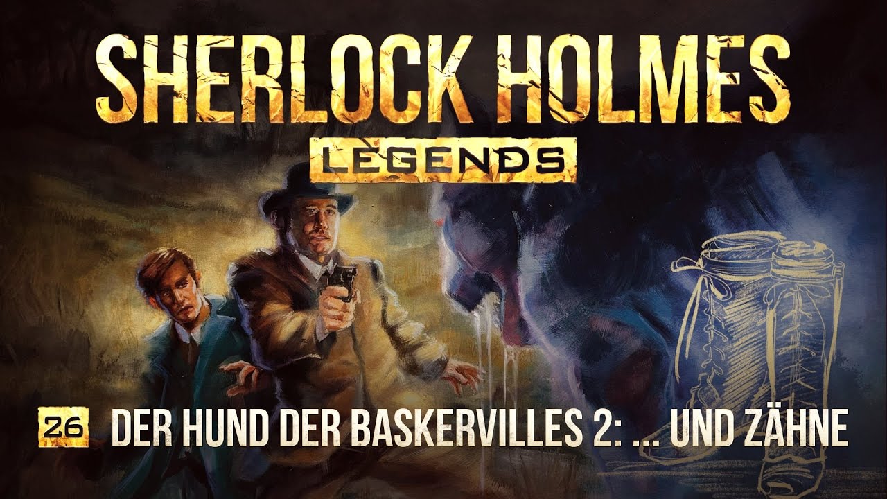 Sherlock Holmes Legends - 26 - Der Hund der Baskervilles II: ...und Zähne