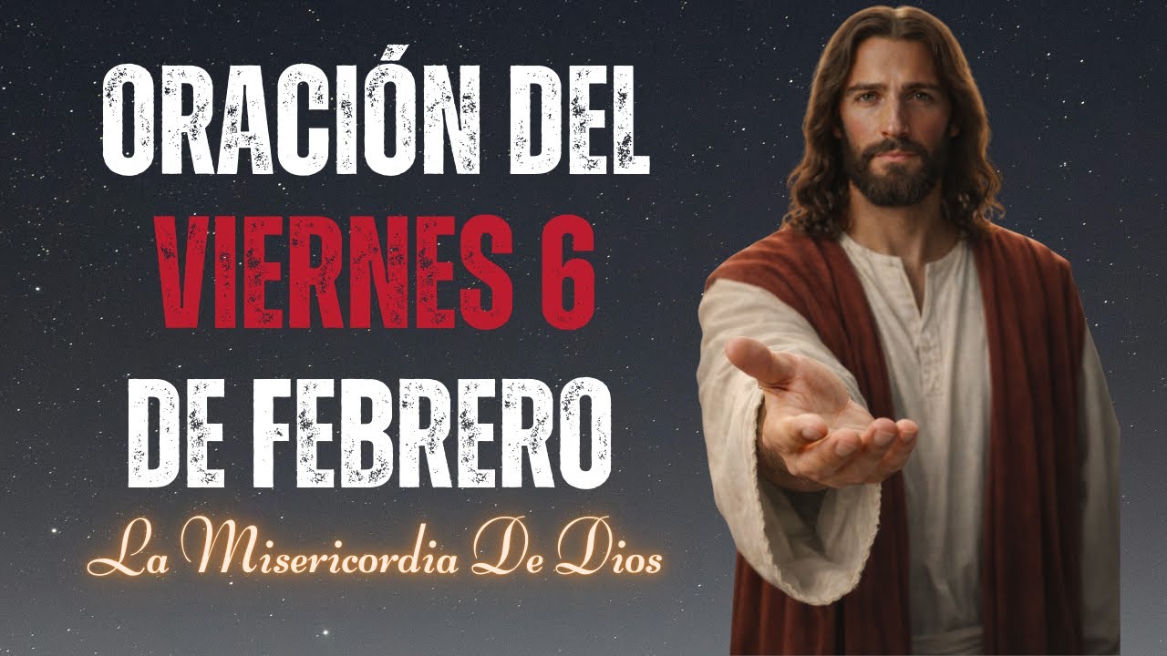 Oración Del Día 6 De Febrero | La Misericordia De Dios