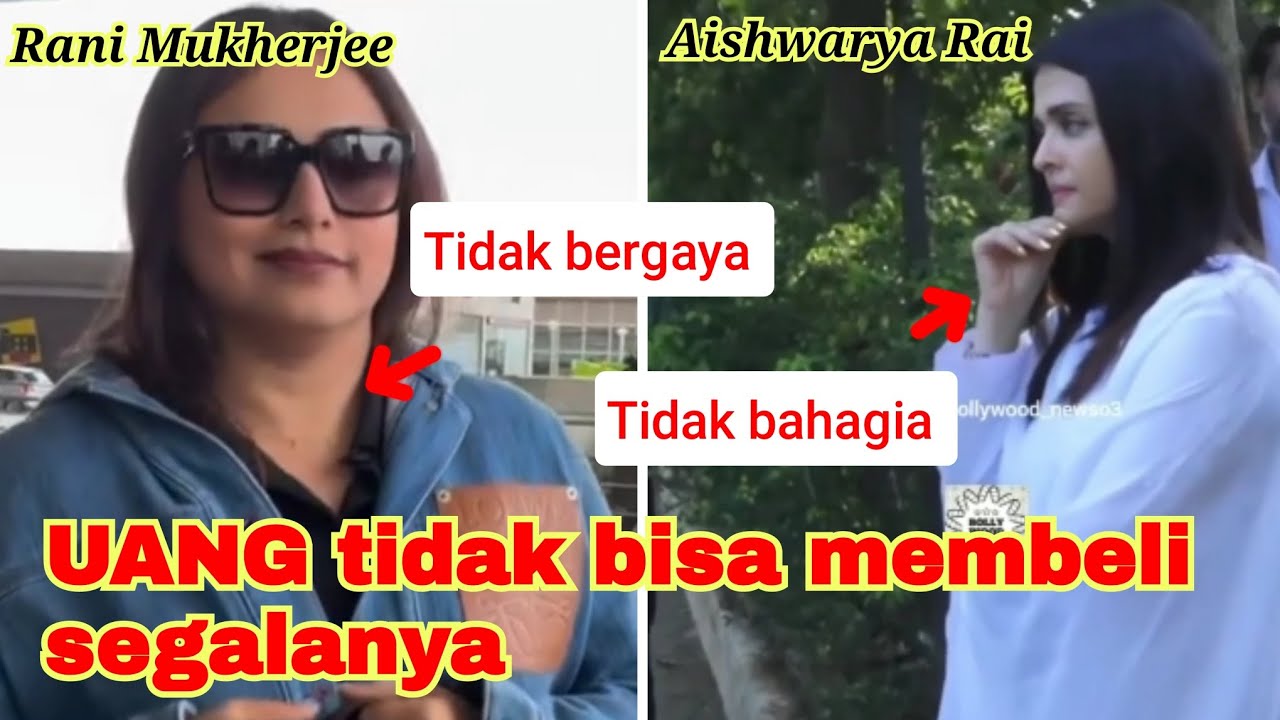 Banyak uang | Rani mukerji tak bisa bergaya layaknya orang kaya | Aish tdk mampu beli kebahagiaan 