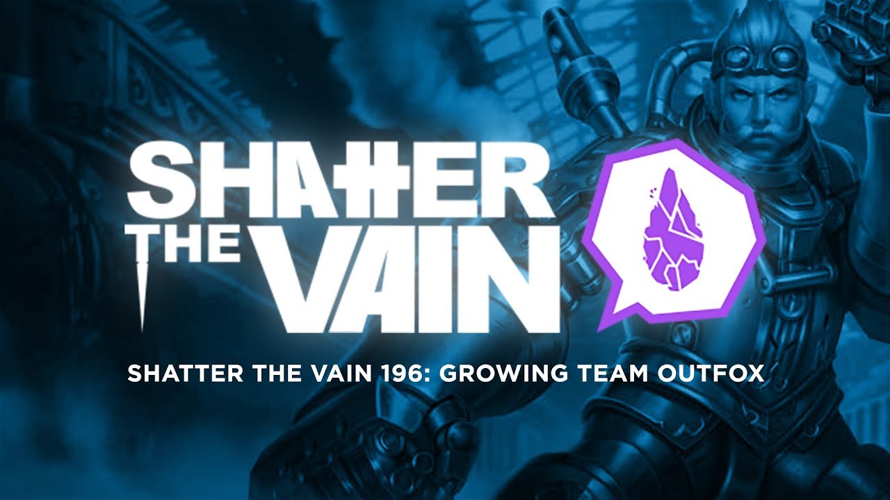Shatter The Vain 196: Growing Team OutFox