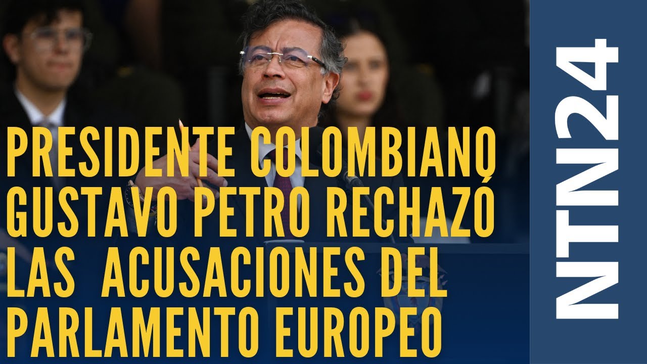 El presidente colombiano Gustavo Petro rechazó las acusaciones del Parlamento Europeo