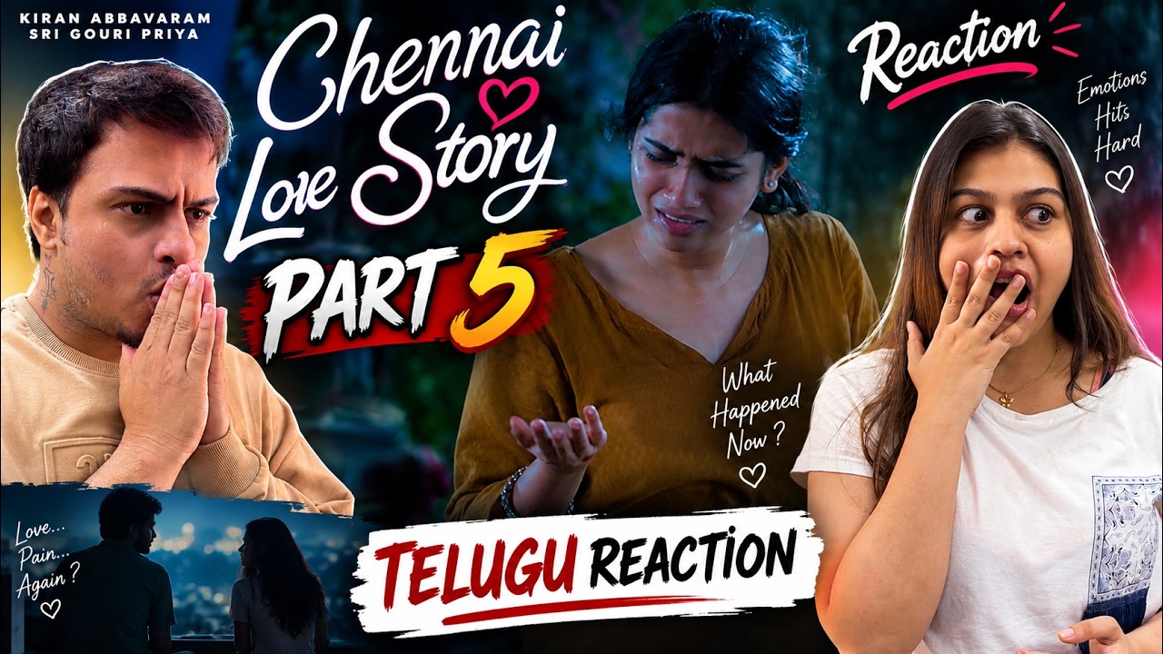 Chennai Love Story Part 5 Reaction 😍🔥 | Kiran Abbavaram | Sri Gouri Priya | Telugu Reaction