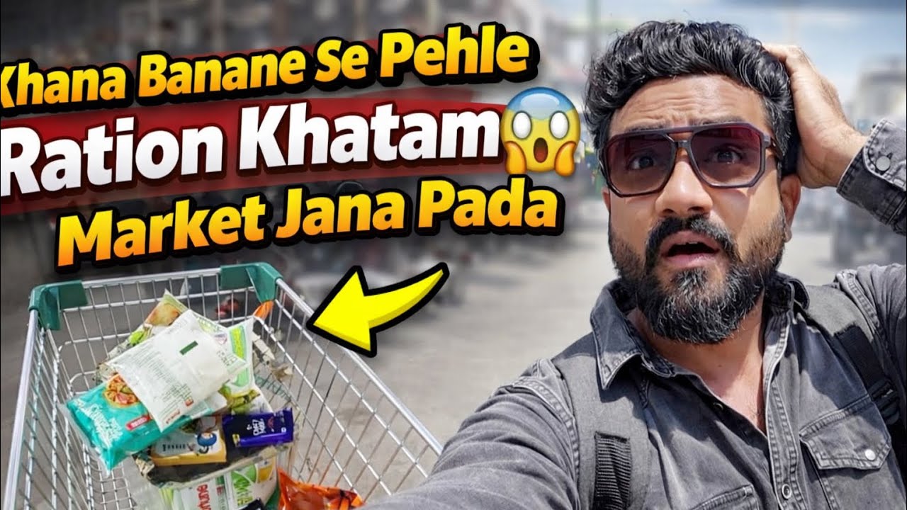 Khana Banane Se Pehle Ration Khatam 😱 | Market Jana Pada