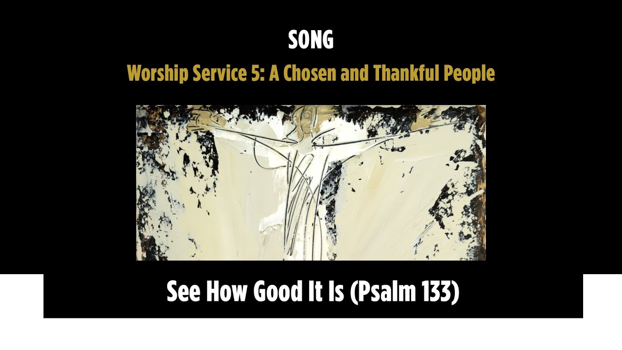 See How Good It Is (Psalm 133)