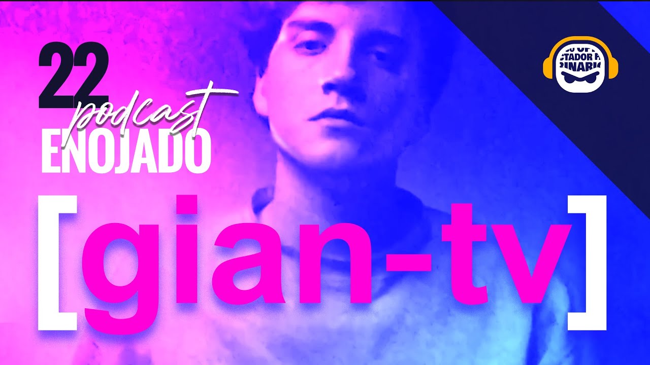 Podcast Enojado e22 - Batalla cultural con GianTV